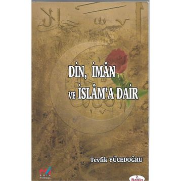 DIN, İMAN VE İSLAM'A DAIR - TEVFIK YÜCEDOĞRU