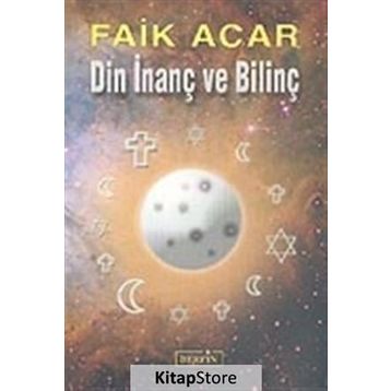 DIN İNANÇ VE BİLİNÇ - FAIK ACAR