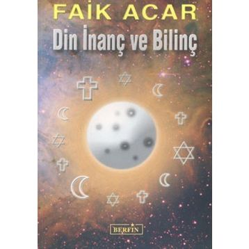 DIN İNANÇ VE BİLİNÇ - FAIK ACAR