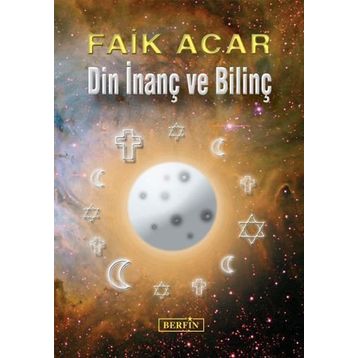 DIN İNANÇ VE BİLİNÇ - FAIK ACAR