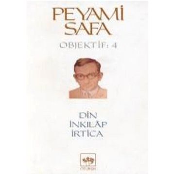 DIN, İNKILÂP, İRTİCA (OBJEKTIF: 4) - PEYAMI SAFA