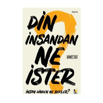 Din İnsandan Ne İster? - Ahmet Şat