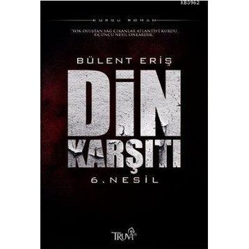 DIN KARŞITI 6. NESIL - BÜLENT ERİŞ
