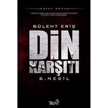 DIN KARŞITI 6. NESIL - BÜLENT ERİŞ
