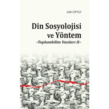 Din Sosyolojisi ve Yöntem - Adil Çiftçi