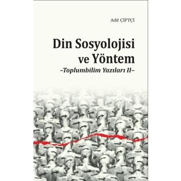 Din Sosyolojisi ve Yöntem - Adil Çiftçi