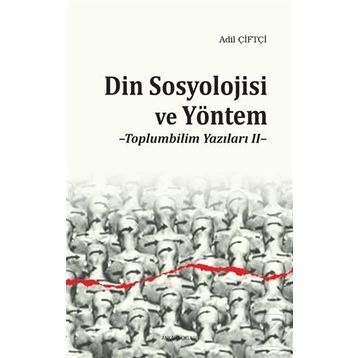 Din Sosyolojisi ve Yöntem - Adil Çiftçi