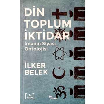 Din Toplum İktidar - İlker Belek