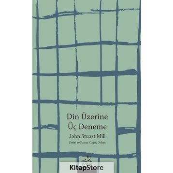 Din Üzerine Üç Deneme - John Stuart Mill