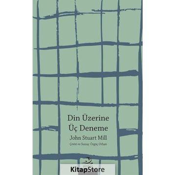 Din Üzerine Üç Deneme - John Stuart Mill