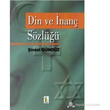 DIN VE İNANÇ SÖZLÜĞÜ - ŞİNASİ GÜNDÜZ