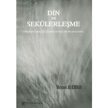 DIN VE SEKÜLERLEŞME - MEHMET ALI KIRMAN