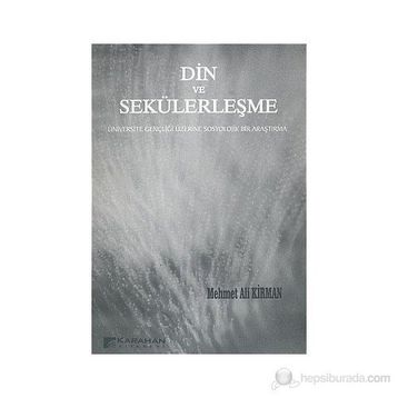 DIN VE SEKÜLERLEŞME - MEHMET ALI KIRMAN
