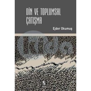 Din ve Toplumsal Çatışma - Ejder Okumuş