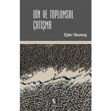 Din ve Toplumsal Çatışma - Ejder Okumuş