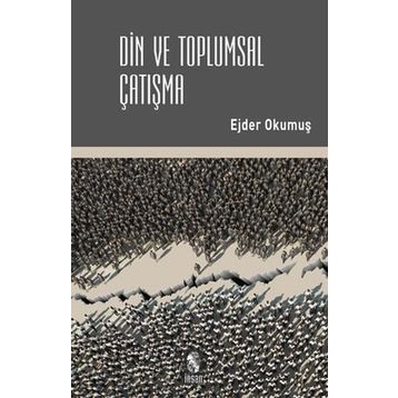 Din ve Toplumsal Çatışma - Ejder Okumuş