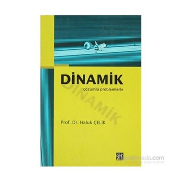DINAMIK - ÇÖZÜMLÜ PROBLEMLERLE - HALUK ÇELIK