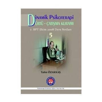 Dinamik Psikoterapi - Dürtü Çatışma Kuramı 5 - Tahir Özakkaş