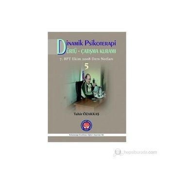 Dinamik Psikoterapi - Dürtü Çatışma Kuramı 5 - Tahir Özakkaş