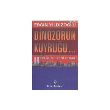 DINAZORUN KUYRUĞU... - ERGIN YILDIZOĞLU