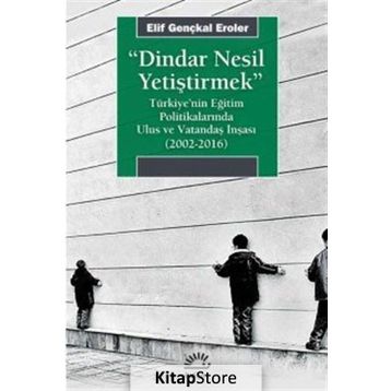 Dindar Nesil Yetiştirmek - Elif Gençkal Eroler