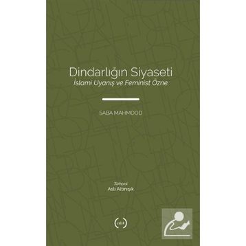Dindarliğin Siyaseti - Saba Mahmood