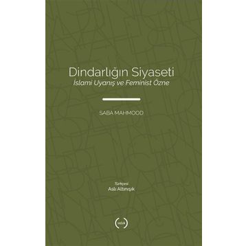 Dindarliğin Siyaseti - Saba Mahmood