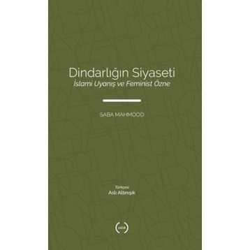 Dindarliğin Siyaseti - Saba Mahmood