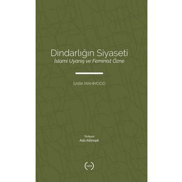 Dindarliğin Siyaseti - Saba Mahmood