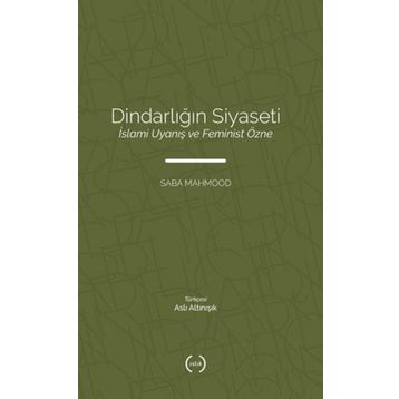 Dindarliğin Siyaseti - Saba Mahmood