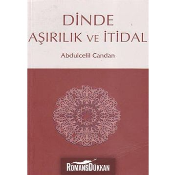 DINDE AŞIRILIK VE İTİDAL - ABDÜLCELİL CANDAN