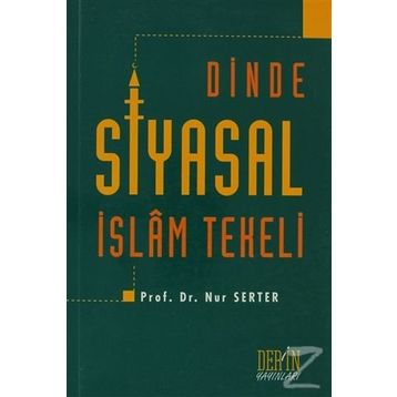 Dinde Siyasal İslam Tekeli - Nur Serter