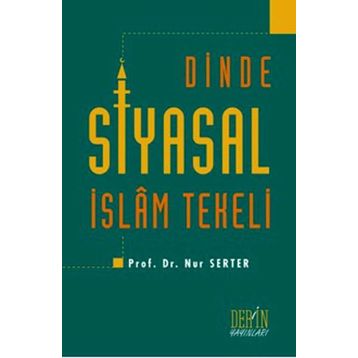Dinde Siyasal İslam Tekeli - Nur Serter