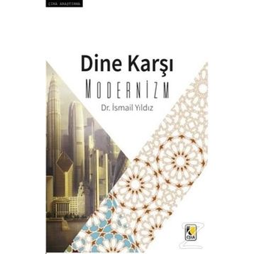 Dine Karşı Modernizm - İsmail Yıldız