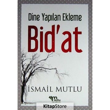Dine Yapılan Ekleme Bid’at - İsmail Mutlu