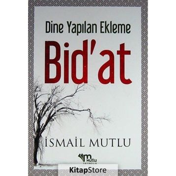 Dine Yapılan Ekleme Bid’at - İsmail Mutlu