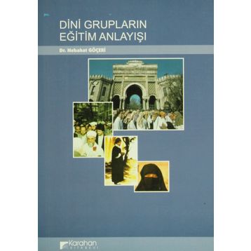 DINI GRUPLARIN EĞİTİM ANLAYIŞI - NEBAHAT GÖÇERİ