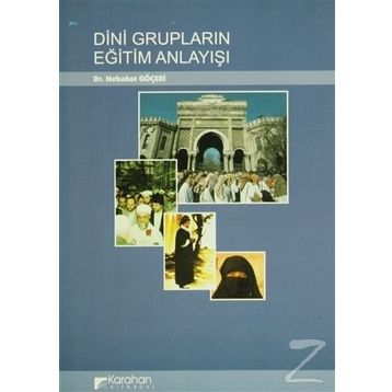 DINI GRUPLARIN EĞİTİM ANLAYIŞI - NEBAHAT GÖÇERİ