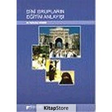 DINI GRUPLARIN EĞİTİM ANLAYIŞI - NEBAHAT GÖÇERİ