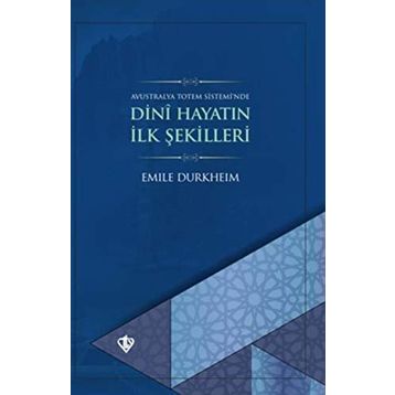Dini Hayatın İlk Şekilleri - Emile Durkheim
