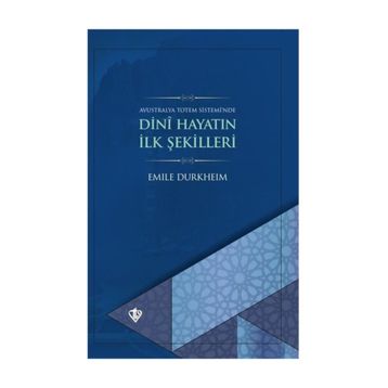 Dini Hayatın İlk Şekilleri - Emile Durkheim