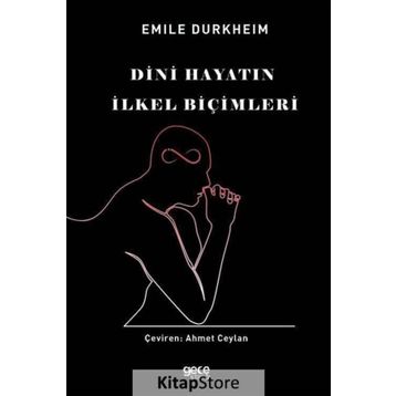 DINI HAYATIN İLKEL BİÇİMLERİ - EMILE DURKHEIM