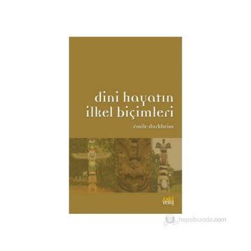 DINI HAYATIN İLKEL BİÇİMLERİ - EMILE DURKHEIM