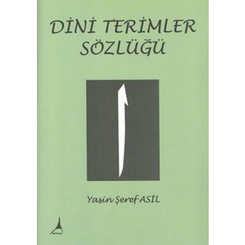DINI TERIMLER SÖZLÜĞÜ - YASIN ŞEREF ASIL