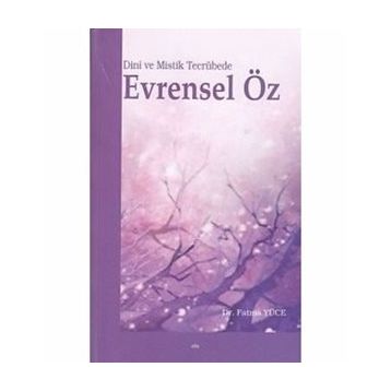 Dini ve Mistik Tecrübede Evrensel Öz - Fatma Yücel