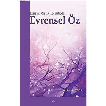 Dini ve Mistik Tecrübede Evrensel Öz - Fatma Yücel