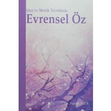 Dini ve Mistik Tecrübede Evrensel Öz - Fatma Yücel