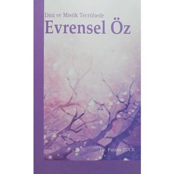 Dini ve Mistik Tecrübede Evrensel Öz - Fatma Yücel