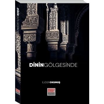 Dinin Gölgesinde - Ejder Okumuş