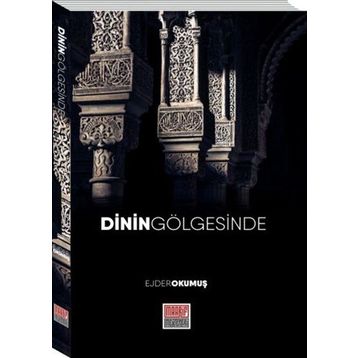 Dinin Gölgesinde - Ejder Okumuş